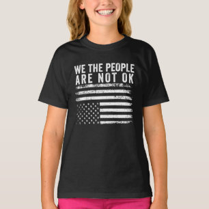 We The People Are Not Okay Flipped American Flag  T-Shirt