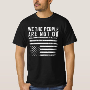 We The People Are Not Okay Flipped American Flag T-Shirt
