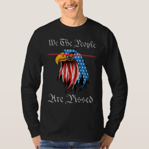 We The People Are Pissed Founding Fathers American T-Shirt