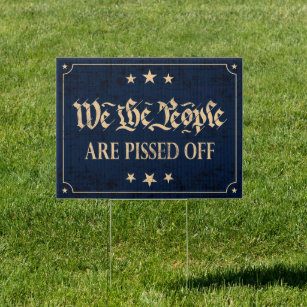 We the people are pissed off, anti Biden yard Garden Sign