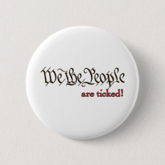 We the People... are ticked! 6 Cm Round Badge