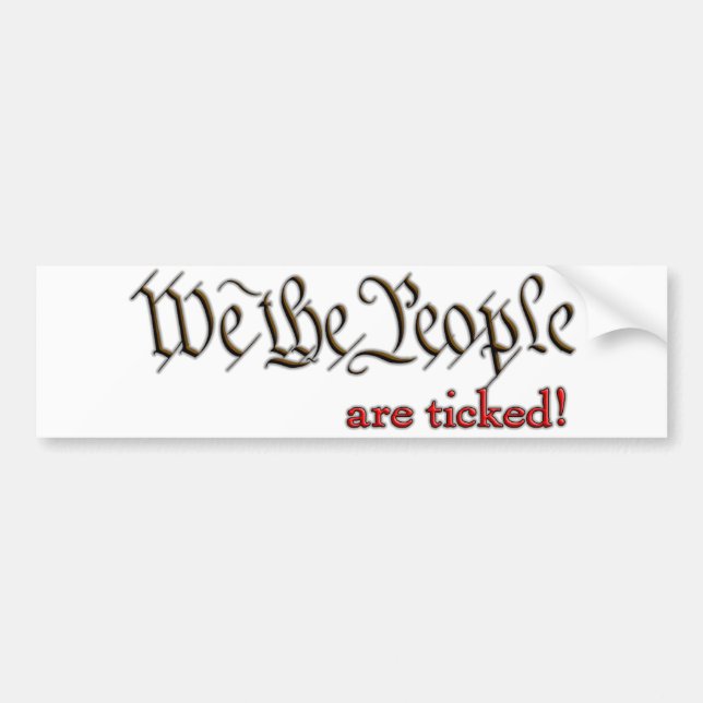 We the People... are ticked! Bumper Sticker (Front)