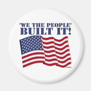 "WE THE PEOPLE" BUILT IT! MAGNET