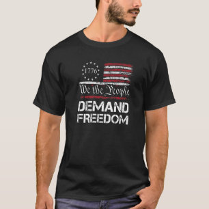 We The People Demand Freedom  USA Flag Patriotic R T-Shirt