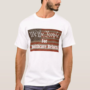 We the People For Healthcare Reform T-Shirt
