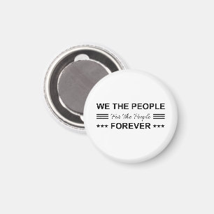 We The People For The People Forever Magnet