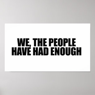 We the people have had enough poster