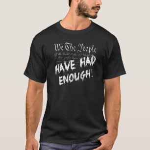 We The People Have Had Enough U S Constitution Pre T-Shirt