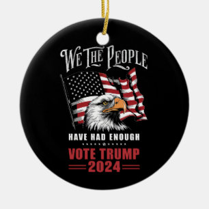 We The People Have Had Enough Vote Trump 2024  Ceramic Tree Decoration