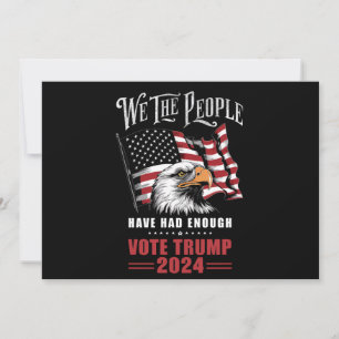 We The People Have Had Enough Vote Trump 2024 Invitation