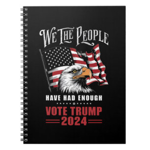 We The People Have Had Enough Vote Trump 2024 Notebook