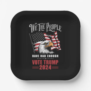 We The People Have Had Enough Vote Trump 2024  Paper Plate