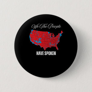 We The People Have Spoken  6 Cm Round Badge