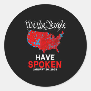 We The People Have Spoken January 20 2025 Trump El Classic Round Sticker