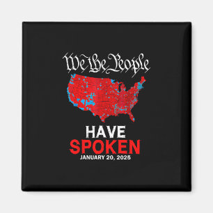 We The People Have Spoken January 20 2025 Trump El Magnet