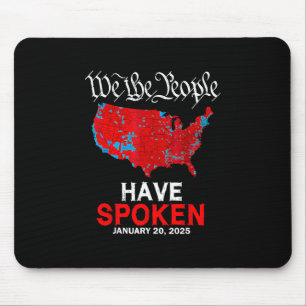 We The People Have Spoken January 20 2025 Trump El Mouse Pad
