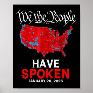 We The People Have Spoken January 20 2025 Trump El Poster