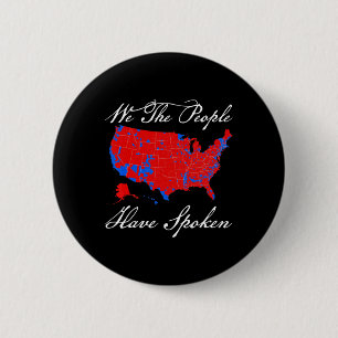 We The People Have Spoken Map Of 2024 Election Res 6 Cm Round Badge