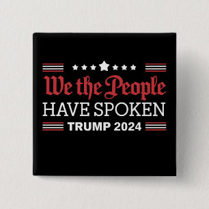 We The People Have Spoken Trump 2024 15 Cm Square Badge