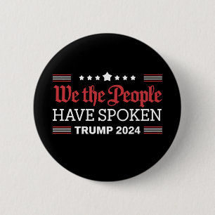 We The People Have Spoken Trump 2024 6 Cm Round Badge