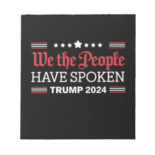 We The People Have Spoken Trump 2024 Notepad