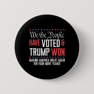 We The People Have Voted And Trump Won Mega For 4 6 Cm Round Badge
