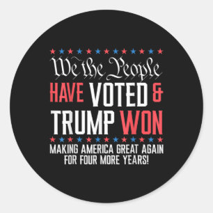 We The People Have Voted And Trump Won Mega For 4 Classic Round Sticker