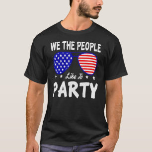 We The People Like To Party American Flag Sunglass T-Shirt