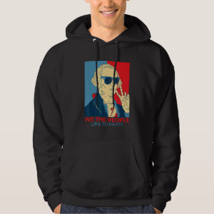 We The People Like To Party  George Washington Hoodie