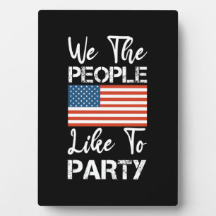 We The People Like To Party Patriotic 4th Of July Plaque