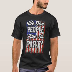 We The People Like To Party T-Shirt
