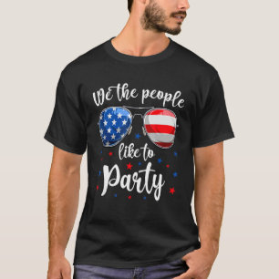 We The People Like To Party Us Flag   July 4th Pat T-Shirt