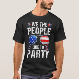 We The People Like To Party Us Flag Sunglasses 4th T-Shirt