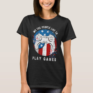 We The People Like To Play Video Games July 4th Ga T-Shirt