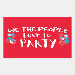 WE THE PEOPLE LOVE TO PARTY funny July 4th         Rectangular Sticker