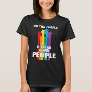 We The People Means All Of Our People Lgbt Pride T-Shirt