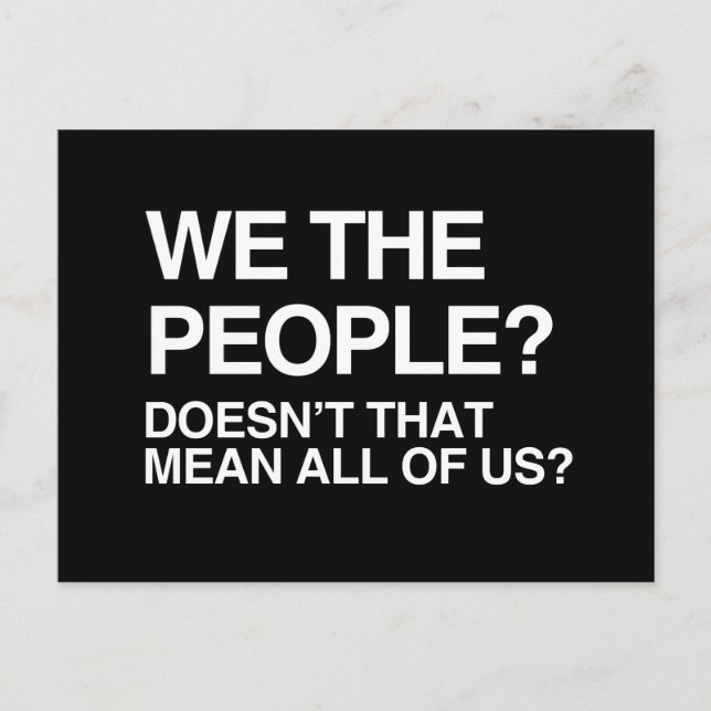 WE THE PEOPLE MEANS ALL OF US POSTCARD (Front)