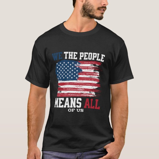 We The People Means All of Us T-Shirt (Front)