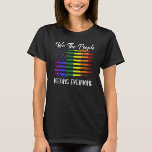 We The People Means Everyone Lgbt Flag Gay Pride P T-Shirt