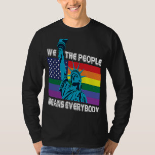 We The People Means Everyone LGBT Gay Pride Flag T-Shirt