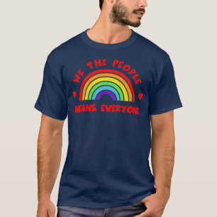 We The People Means Everyone LGBT Gay Pride Tee LG