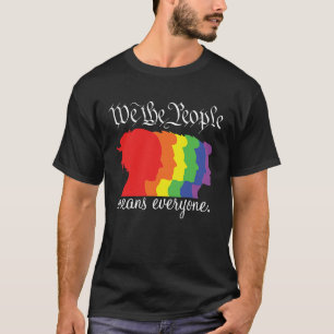 We The People Means Everyone LGBT Lesbian Gay Prid T-Shirt