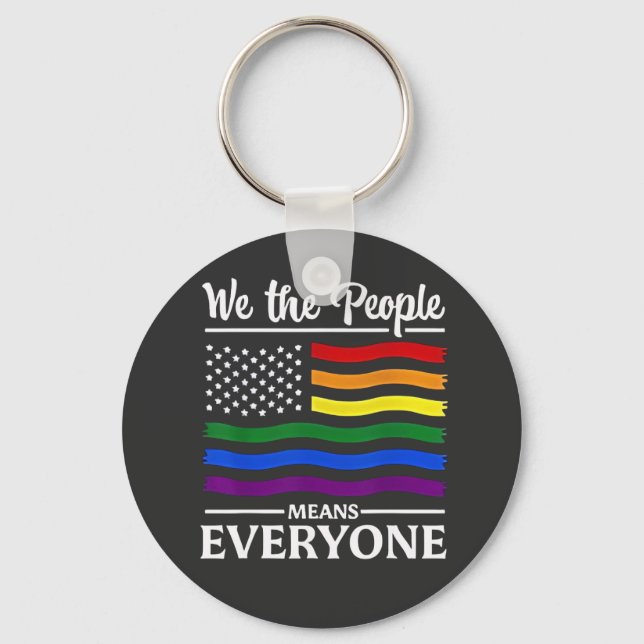 We The People Means Everyone LGBTQ Pride Month  Key Ring (Front)