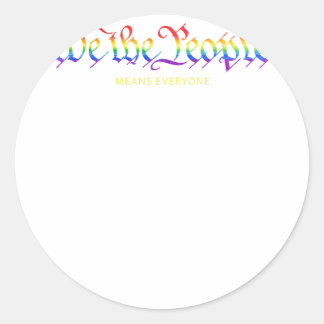 We the people means everyone Rainbow Gay Pride Gay Classic Round Sticker