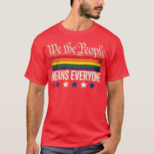 We The People Means Everyone US Constitution LGBT  T-Shirt