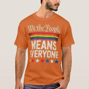We The People Means Everyone US Constitution LGBT T-Shirt
