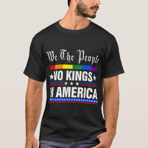 We The People No Kings In America Anti-trump Funny T-Shirt
