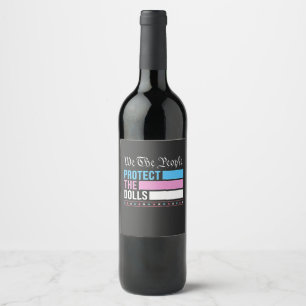 We The People Protect The Dolls LGBT Transgender Wine Label