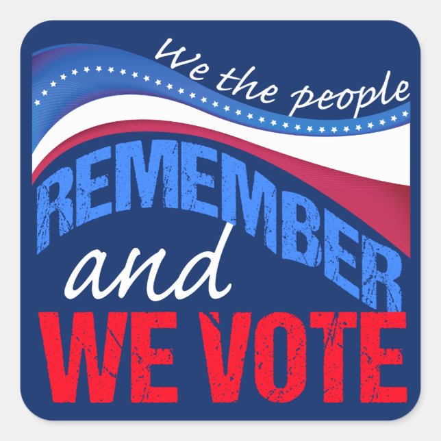 We the People Remember and We Vote Square Sticker (Front)