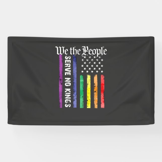 We the People Serve No King LGBT Democrats Protest Banner (Horizontal)